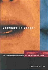 Language in Danger: The Loss of Linguistic Diversity and the Threat to Our Future (Hardcover)