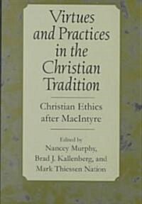 Virtues and Practices in the Christian Tradition: Christian Ethics After Macintyre (Paperback)