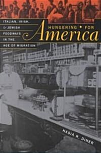 Hungering for America: Italian, Irish, and Jewish Foodways in the Age of Migration (Paperback)