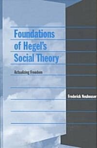 Foundations of Hegels Social Theory: Actualizing Freedom (Paperback)