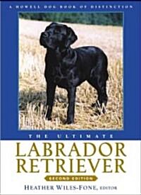 The Ultimate Labrador Retriever (Hardcover, 2nd, Subsequent)