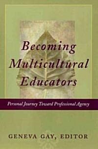 Becoming Multicultural Educators: Personal Journey Toward Professional Agency (Hardcover)