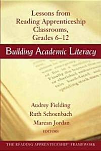 Building Academic Literacy: Lessons from Reading Apprenticeship Classrooms Grades 6-12 (Paperback)