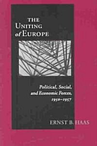 Uniting of Europe: Political, Social, and Economic Forces, 1950-1957 (Paperback)