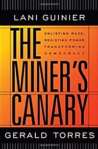 The Miners Canary: Enlisting Race, Resisting Power, Transforming Democracy (Paperback)