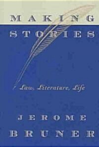 Making Stories: Law, Literature, Life (Paperback)