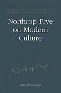 Northrop Frye on Modern Culture (Hardcover)