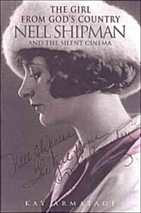 The Girl from Gods Country: Nell Shipman and the Silent Cinema (Paperback)