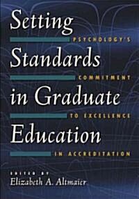 Setting Standards in Graduate Education: Psychologys Commitment of Excellence in Accreditation (Paperback)