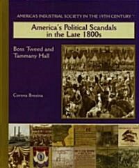 Americas Political Scandals in the Late 1800s (Library Binding)