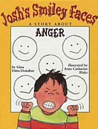 Joshs Smiley Faces: A Story about Anger (Paperback)