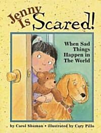 Jenny Is Scared!: When Something Sad Happens in the World (Paperback)