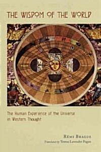 The Wisdom of the World: The Human Experience of the Universe in Western Thought (Hardcover, 2)