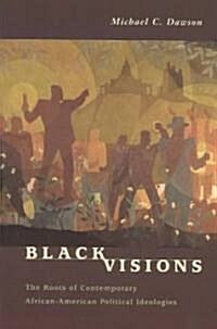 Black Visions: The Roots of Contemporary African-American Political Ideologies (Paperback, 2)