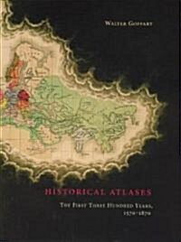 Historical Atlases: The First Three Hundred Years, 1570-1870 (Hardcover)