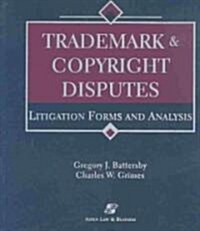Trademark & Copyright Disputes: Litigation Forms and Analysis [With CDROM] (Loose Leaf)