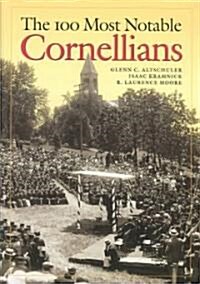 The 100 Most Notable Cornellians (Hardcover)