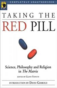 [중고] Taking the Red Pill: Science, Philosophy and the Religion in the Matrix (Paperback)