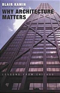 Why Architecture Matters: Lessons from Chicago (Paperback, 2)