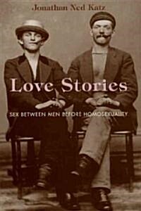 Love Stories: Sex Between Men Before Homosexuality (Paperback)