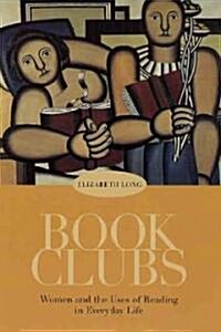 Book Clubs: Women and the Uses of Reading in Everyday Life (Paperback)