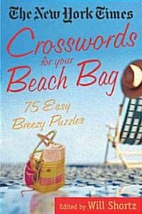 The New York Times Crosswords for Your Beach Bag: 75 Easy, Breezy Puzzles (Paperback)