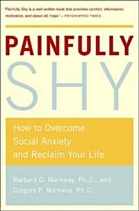 Painfully Shy: How to Overcome Social Anxiety and Reclaim Your Life (Paperback)