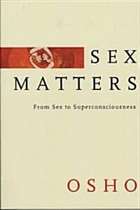 Sex Matters: From Sex to Superconsciousness (Paperback)