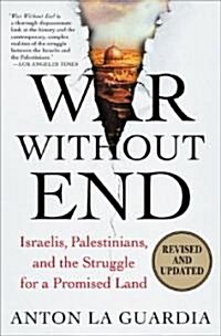 War Without End: Israelis, Palestinians, and the Struggle for a Promised Land (Paperback, Revised and Upd)