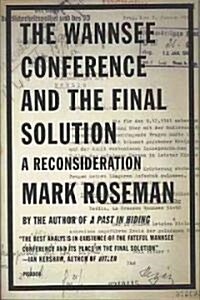 The Wannsee Conference and the Final Solution: A Reconsideration (Paperback)