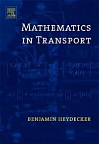 Mathematics in Transport : Proceedings of the Fourth IMA International Conference on Mathematics in Transport in Honour of Richard Allsop (Hardcover)