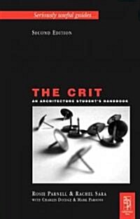 The Crit: An Architecture Students Handbook (Paperback, 2 ed)