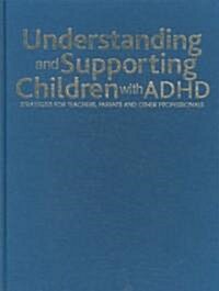 Understanding and Supporting Children with ADHD: Strategies for Teachers, Parents and Other Professionals (Hardcover)