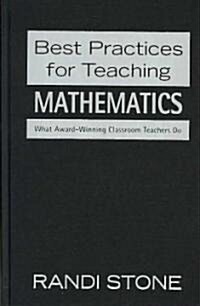 Best Practices for Teaching Mathematics: What Award-Winning Classroom Teachers Do (Hardcover)