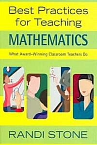 Best Practices for Teaching Mathematics: What Award-Winning Classroom Teachers Do (Paperback)