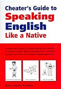 Cheaters Guide to Speaking English Like a Native (Paperback)