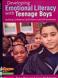 Developing Emotional Literacy with Teenage Boys: Building Confidence, Self Esteem and Self-Awareness [With CDROM] (Paperback)