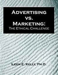 Advertising vs. Marketing: The Ethical Challenge (Paperback)