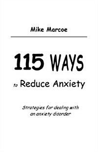 115 Ways to Reduce Anxiety: Strategies for Dealing with an Anxiety Disorder (Paperback)