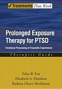 Prolonged Exposure Therapy for Ptsd: Emotional Processing of Traumatic Experiences (Paperback)