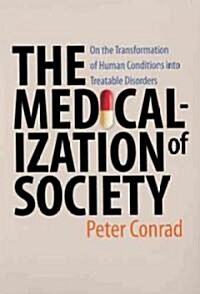 Medicalization of Society: On the Transformation of Human Conditions Into Treatable Disorders (Paperback)