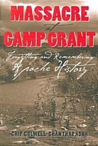 Massacre at Camp Grant: Forgetting and Remembering Apache History (Paperback)