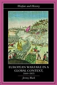 European Warfare in a Global Context, 1660-1815 (Paperback)