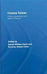 Cinema Taiwan : Politics, Popularity and State of the Arts (Hardcover)