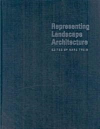 Representing Landscape Architecture (Hardcover)