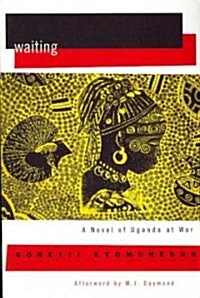 Waiting: A Novel of Ugandas Hidden War (Paperback)