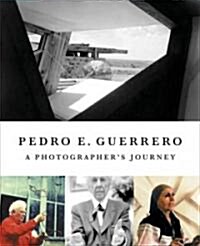 Pedro Guerrero: A Photographers Journey with Frank Lloyd Wright, Alexander Calder, and Louise Nevelson (Hardcover)