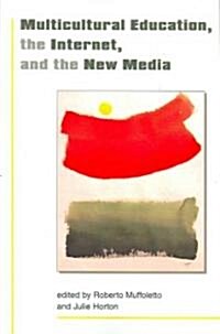 Multicultural Education, the Internet and New Media (Paperback)