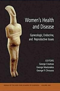 Womens Health and Disease: Gynecologic, Endocrine, and Reproductive Issues, Volume 1092 (Paperback)