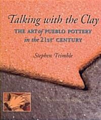 Talking with the Clay: The Art of Pueblo Pottery in the 21st Century, 20th Anniversary Revised Edition (Hardcover, 20, Anniversary)